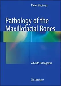 Pathology of the Maxillofacial Bones: A Guide to Diagnosis
