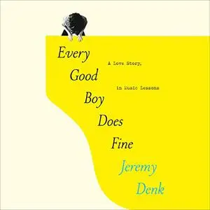 Every Good Boy Does Fine: A Love Story, in Music Lessons [Audiobook]