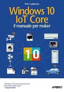 Windows 10 IoT Core: il manuale per maker [repost]