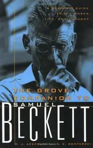 The Grove Companion to Samuel Beckett: A Reader's Guide to His Works, Life, and Thought 