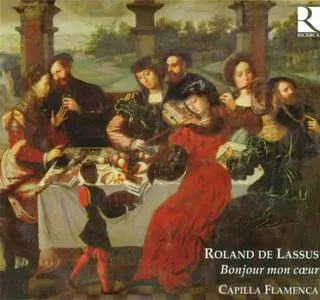 Capilla Flamenca, Dirk Snellings - Roland de Lassus: Bonjour mon cœu (2009)