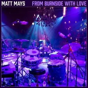 Matt Mays - From Burnside With Love (Live) (2021) [Official Digital Download]