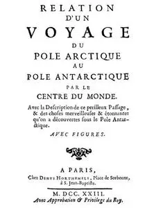 «Relation d'un voyage du Pole Arctique au Pole Antarctique par le centre du monde» by None