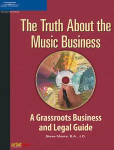 The Truth About the Music Business: A Grassroots Business and Legal Guide by Steve Moore [Repost]