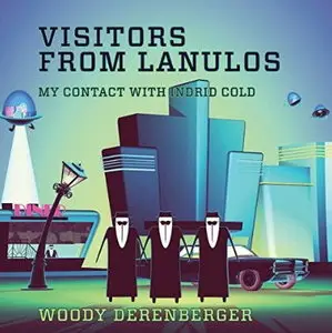 Visitors From Lanulos: My Contact With Indrid Cold [Audiobook]