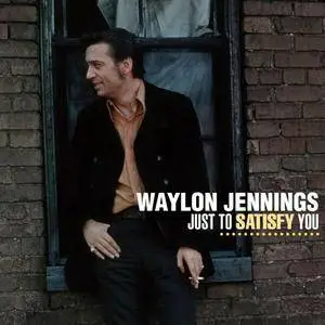 Waylon Jennings - Just To Satisfy You (2015)