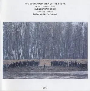Eleni Karaindrou - The Suspended Step Of The Stork (1992) {ECM 1456}