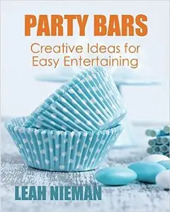 Party Bars: Creative Ideas for Easy Entertaining