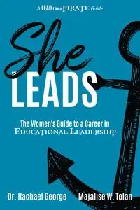 She Leads: The Women's Guide to a Career in Educational Leadership