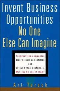 Art Turock - Invent Business Opportunities No One Else Can Imagine (Repost)