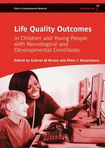 Life Quality Outcomes in Children and Young People with Neurological and Developmental Conditions: Concepts, Evidence and Pract