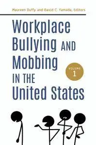 Workplace Bullying and Mobbing in the United States (2 Volumes)