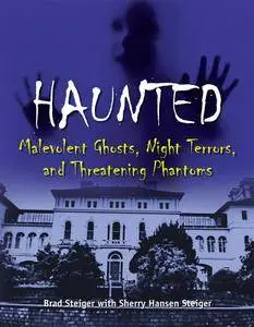 Haunted: Malevolent Ghosts, Night Terrors, and Threatening Phantoms