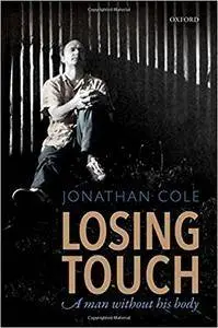 Losing Touch: A man without his body (repost)