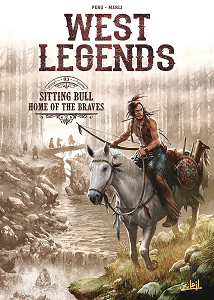 West Legends - Tome 3 - Sitting Bull - Home Of The Braves