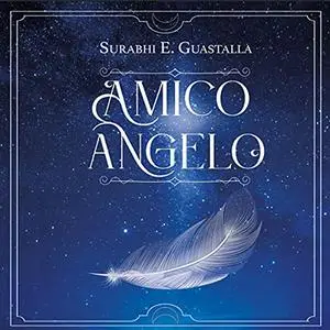 «Amico angelo» by Surabhi E. Guastalla