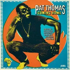 Pat Thomas - Coming Home: Original Ghanaian Highlife & Afrobeat Classics 1967-1981 (2016)