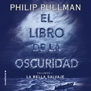 «El libro de la oscuridad I. La bella salvaje» by Philip Pullman