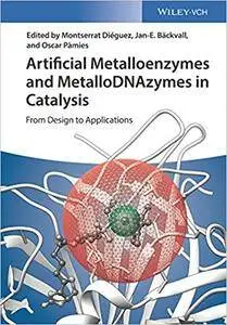 Artificial Metalloenzymes and MetalloDNAzymes in Catalysis: From Design to Applications