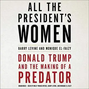 All the President's Women: Donald Trump and the Making of a Predator [Audiobook]