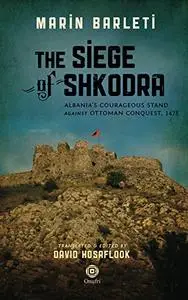 The Siege of Shkodra: Albania's Courageous Stand Against Ottoman Conquest, 1478