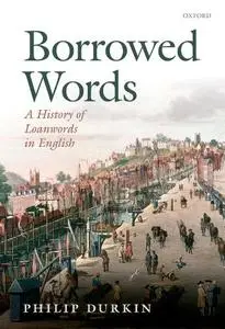 Borrowed Words: A History of Loanwords in English (repost)