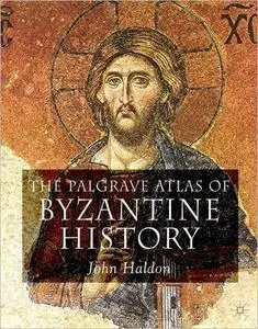 The Palgrave Atlas of Byzantine History