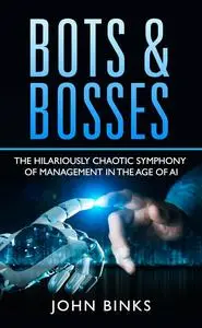Bots & Bosses: The Hilariously Chaotic Symphony of Management in the Age of AI