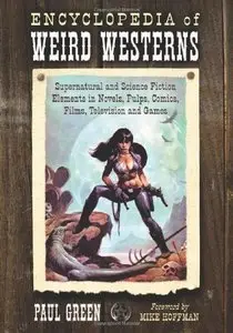 Encyclopedia of Weird Westerns: Supernatural and Science Fiction Elements (Repost)