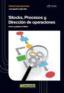 «Stock, procesos y dirección de operaciones» by José Agustín Cruelles Ruíz