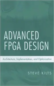 Advanced FPGA Design: Architecture, Implementation, and Optimization (Repost)