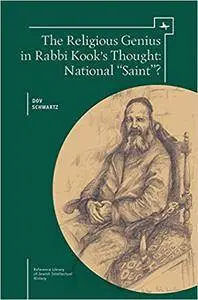 The Religious Genius in Rabbi Kook's Thought: National "Saint"?