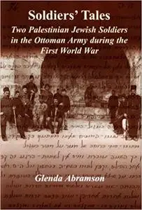 Soldiers' Tales: Two Palestinian Jewish Soldiers in the Ottoman Army during the First World War