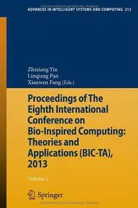 Proceedings of The Eighth International Conference on Bio-Inspired Computing: Theories and Applications