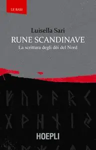 Luisella Sari - Rune scandinàve. La scrittura degli dèi del Nord