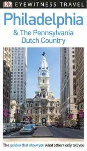 DK Eyewitness Travel Guide Philadelphia & the Pennsylvania Dutch Country, 2nd Edition