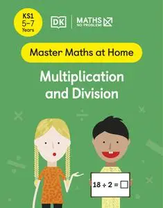 Maths — No Problem! Multiplication and Division, Ages 5-7 (Key Stage 1) (Master Maths At Home)