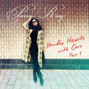 Parry Ray - HANDLE HEARTS WITH CARE, PART 1 (2024) [Official Digital Download 24/96]