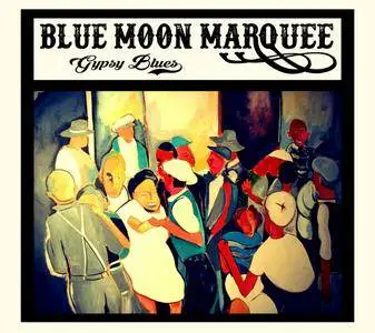 Blue Moon Marquee - Gypsy Blues (2016)
