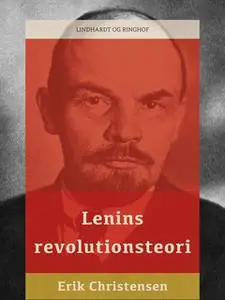 «Lenins revolutionsteori» by Erik Christensen