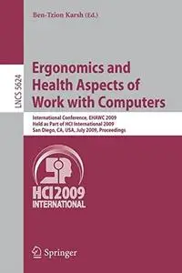 Ergonomics and Health Aspects of Work with Computers: International Conference, EHAWC 2009, Held as Part of HCI International 2