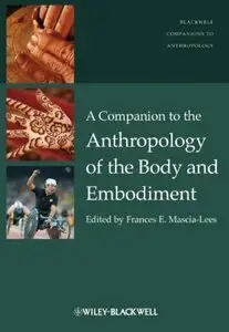 A Companion to the Anthropology of the Body and Embodiment (Repost)