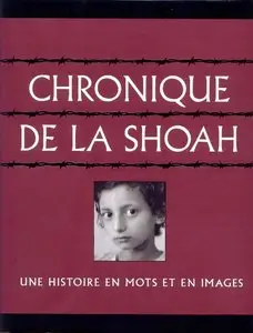 Chronique de la Shoah - Une histoire en mots et en images