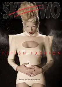 Skin Two Magazine - Fetish Fashion 2017