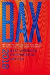 BAX 2018: Best American Experimental Writing