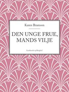 «Den unge Frue, Mands vilje» by Karen Bramson