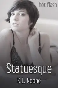 «Statuesque» by K.L. Noone