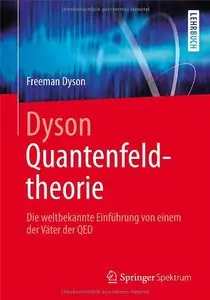 Dyson Quantenfeldtheorie: Die weltbekannte Einführung von einem der Väter der QED