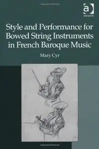 Style and Performance for Bowed String Instruments in French Baroque Music
