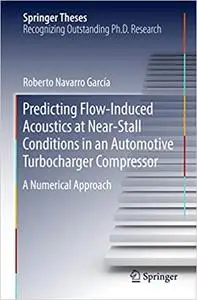 Predicting Flow-Induced Acoustics at Near-Stall Conditions in an Automotive Turbocharger Compressor (Repost)